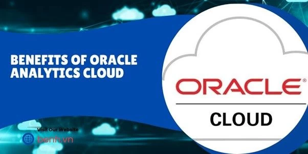 Benefits Of Oracle Analytics Cloud